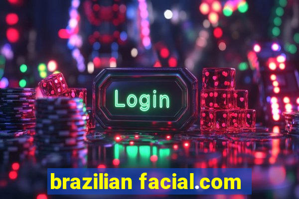 brazilian facial.com